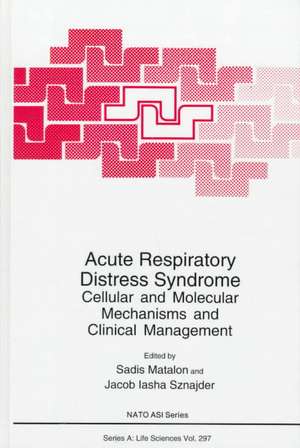 Acute Respiratory Distress Syndrome: Cellular and Molecular Mechanisms and Clinical Management de North Atlantic Treaty Organization