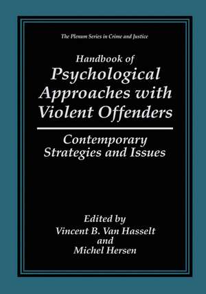 Handbook of Psychological Approaches with Violent Offenders: Contemporary Strategies and Issues de Vincent B. Van Hasselt