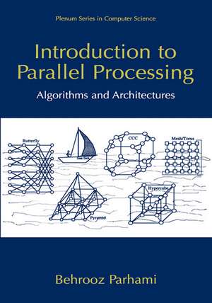 Introduction to Parallel Processing: Algorithms and Architectures de Behrooz Parhami