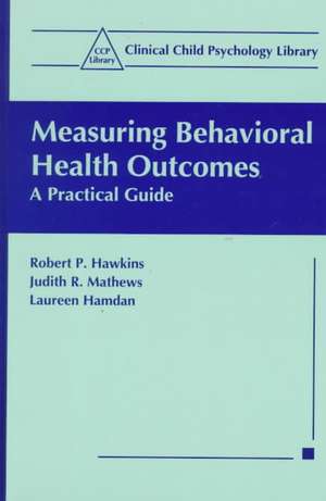 Measuring Behavioral Health Outcomes: A Practical Guide de Robert P. Hawkins