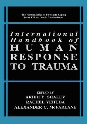 International Handbook of Human Response to Trauma de Arieh Y. Shalev