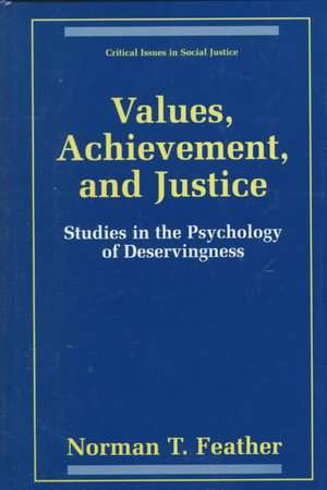 Values, Achievement, and Justice: Studies in the Psychology of Deservingness de Norman T. Feather