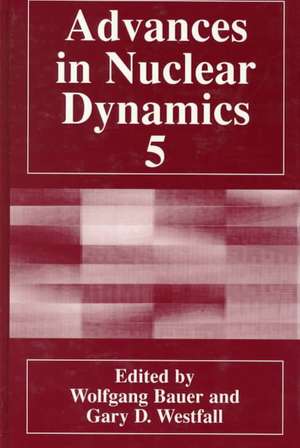 Advances in Nuclear Dynamics 5 de Wolfgang Bauer