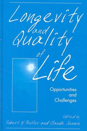 Longevity and Quality of Life: Opportunities and Challenges de Robert N. Butler