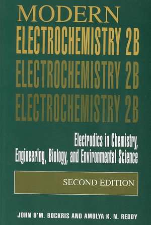 Modern Electrochemistry 2B: Electrodics in Chemistry, Engineering, Biology and Environmental Science de John O'M. Bockris