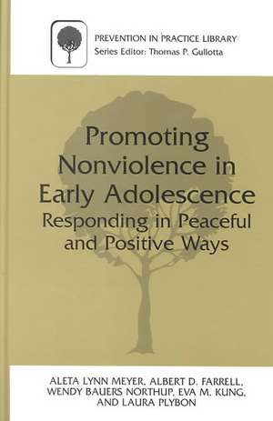 Promoting Nonviolence in Early Adolescence: Responding in Peaceful and Positive Ways de Aleta L. Meyer