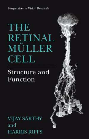 The Retinal Müller Cell: Structure and Function de Vijay Sarthy