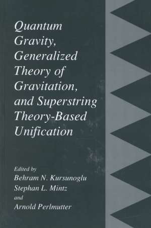 Quantum Gravity, Generalized Theory of Gravitation, and Superstring Theory-Based Unification de Behram N. Kursunogammalu