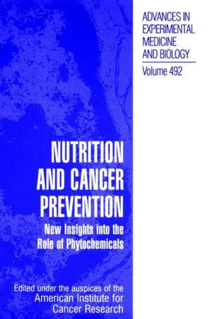 Nutrition and Cancer Prevention: New Insights into the Role of Phytochemicals de American Institute for Cancer Research