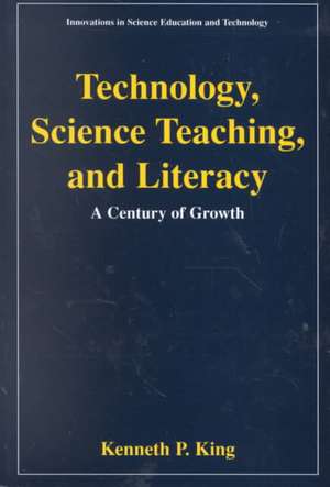 Technology, Science Teaching, and Literacy: A Century of Growth de Kenneth P. King