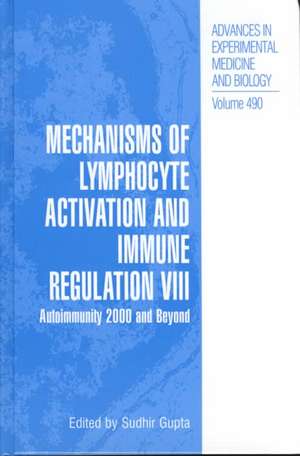 Mechanisms of Lymphocyte Activation and Immune Regulation VIII: Autoimmunity 2000 and Beyond de Sudhir Gupta