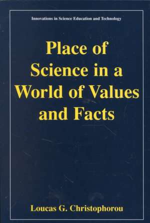 Place of Science in a World of Values and Facts de Loucas G. Christophorou