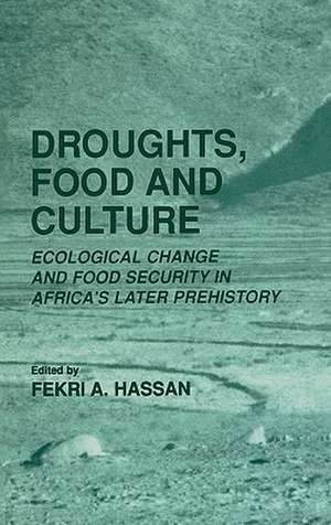 Droughts, Food and Culture: Ecological Change and Food Security in Africa’s Later Prehistory de Fekri A. Hassan