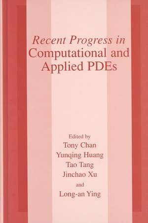 Recent Progress in Computational and Applied PDES: Conference Proceedings for the International Conference Held in Zhangjiajie in July 2001 de Tony F. Chan