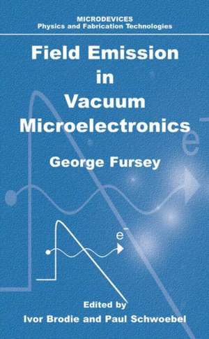 Field Emission in Vacuum Microelectronics de George N. Fursey