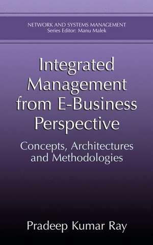 Integrated Management from E-Business Perspective: Concepts, Architectures and Methodologies de Kuwar Ray Pradeep