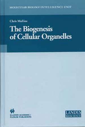 The Biogenesis of Cellular Organelles de Chris Mullins