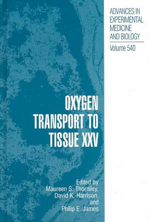 Oxygen Transport to Tissue XXV de Maureen S. Thorniley