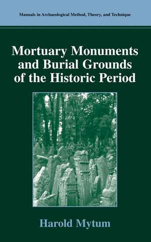 Mortuary Monuments and Burial Grounds of the Historic Period de Harold Mytum