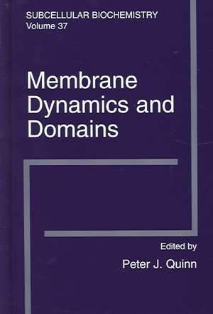 Membrane Dynamics and Domains: Subcellular Biochemistry de Peter J. Quinn