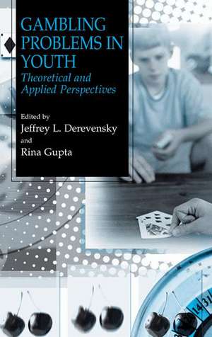 Gambling Problems in Youth: Theoretical and Applied Perspectives de Jeffrey L. Derevensky