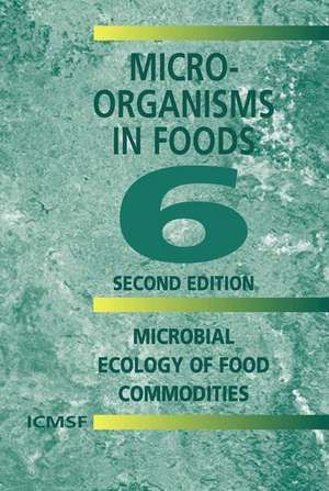 Microorganisms in Foods 6: Microbial Ecology of Food Commodities