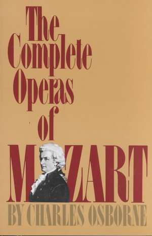 The Complete Operas Of Mozart de Charles Osborne