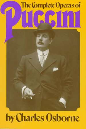 The Complete Operas Of Puccini de Charles Osborne