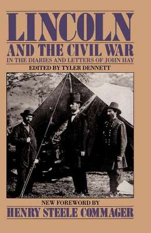 Lincoln And The Civil War: In the Diaries and Letters of John Hay de John Hay