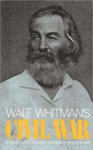 Walt Whitman's Civil War de Walter Lowenfels