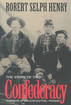 The Story Of The Confederacy de Robert Selph Henry