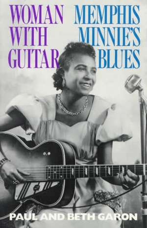 Woman With Guitar: Memphis Minnie's Blues de Paul Gordon