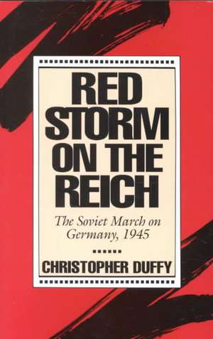 Red Storm On The Reich: The Soviet March On Germany, 1945 de Christopher Duffy