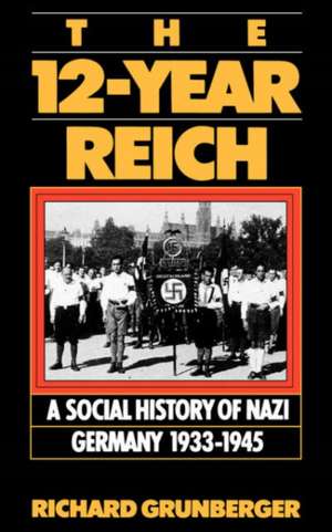 The 12-year Reich: A Social History Of Nazi Germany 1933-1945 de Richard Grunberger