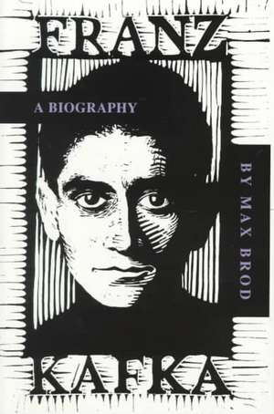 Franz Kafka: A Biography de Max Brod