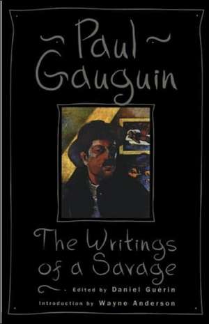 The Writings Of A Savage de Paul Gauguin