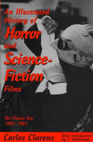 An Illustrated History Of Horror And Science-fiction Films: The Classic Era, 1895-1967 de Carlos Clarens