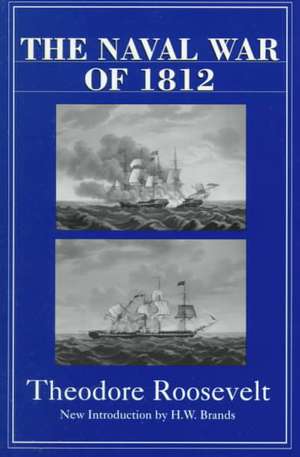 The Naval War Of 1812 de Theodore Roosevelt