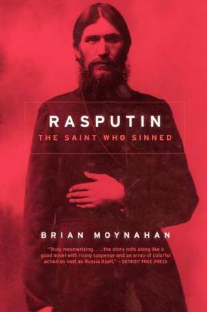 Rasputin: The Saint Who Sinned de Brian Moynahan