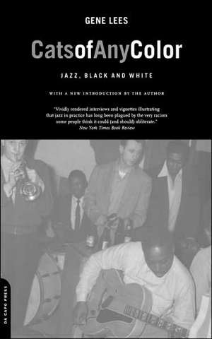 Cats Of Any Color: Jazz, Black And White de Gene Lees