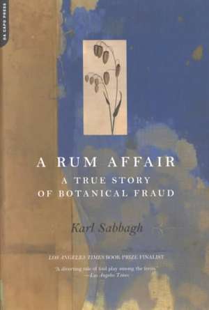 A Rum Affair: A True Story Of Botanical Fraud de Karl Sabbagh