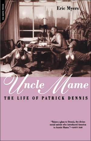 Uncle Mame: The Life Of Patrick Dennis de Eric Myers