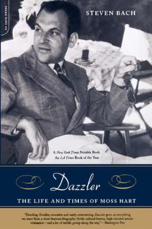 Dazzler: The Life And Times Of Moss Hart de Steven Bach