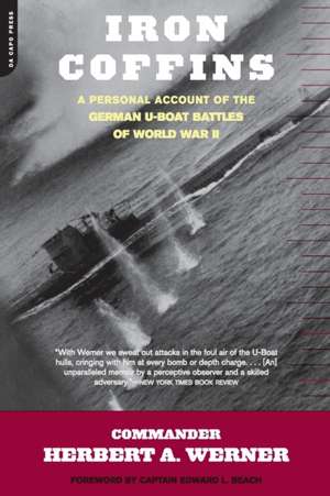 Iron Coffins: A Personal Account Of The German U-boat Battles Of World War II de Herbert A. Werner