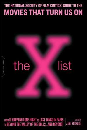 The X List: The National Society of Film Critics' Guide to the Movies That Turn Us On de Jami Bernard