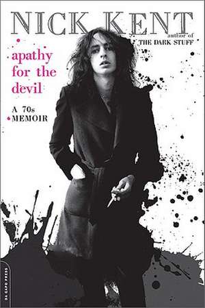 Apathy for the Devil: A Seventies Memoir de Nick Kent