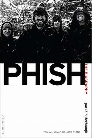 Phish: The Biography de Parke Puterbaugh