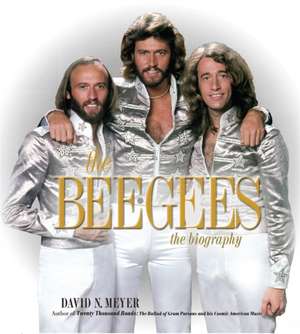 The Bee Gees: The Biography de David N. Meyer