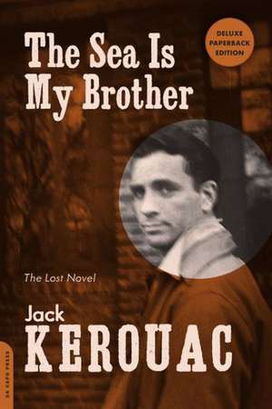 The Sea Is My Brother: The Lost Novel de Jack Kerouac