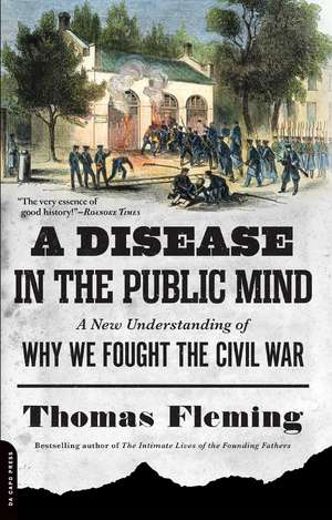 A Disease in the Public Mind: A New Understanding of Why We Fought the Civil War de Thomas Fleming